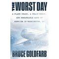 The Worst Day: A Plane Crash, a Train Wreck, and Remarkable Acts of Heroism in Washington, DC