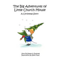 The Big Adventures of Little Church Mouse: A Christmas Story