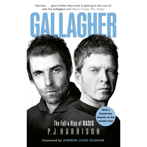 Gallagher: The Fall and Rise of Oasis: The Brand New Biography of One of the World's Biggest Bands