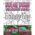 Swear Word Coloring Book: Very Rude Patterns