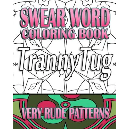 Swear Word Coloring Book: Very Rude Patterns