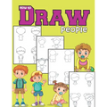 How to draw people: A Simple and Easy Step by Step Guide Book to learn Drawing for girls & boys ages 6-12