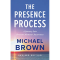 The Presence Process: A Journey Into Present Moment Awareness