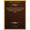 A Series Of Picturesque Views Of Seats Of The Noblemen And Gentlemen Of Great Britain And Ireland V4 (1889)