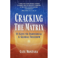 Cracking the Matrix: 14 Keys to Individual & Global Freedom