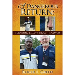 A Dangerous Return; Surprising Lessons from the Congo