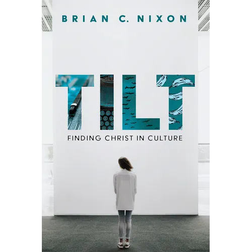 Tilt: Finding Christ in Culture