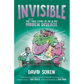 Invisible: The (Sort Of) True Story of Me and My Hidden Disease