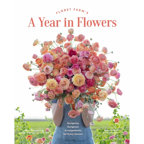 Floret Farm's a Year in Flowers: Designing Gorgeous Arrangements for Every Season