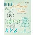 The Art of Calligraphy Letters: Creative Lettering for Beginners