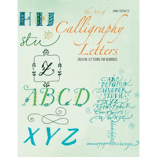 The Art of Calligraphy Letters: Creative Lettering for Beginners