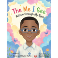 The Me I See; Autism Through My Eyes