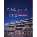 A Magical Time: The Early Days of the Arts at Simon Fraser University