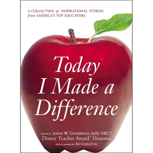 Today I Made a Difference: A Collection of Inspirational Stories from America's Top Educators