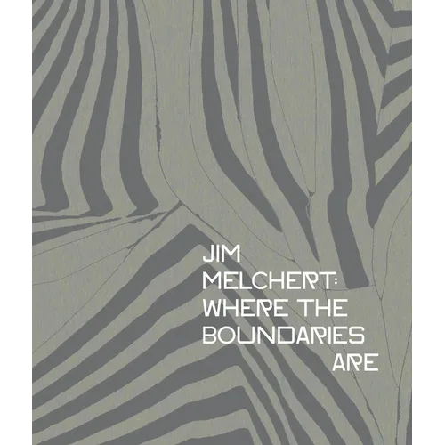 Jim Melchert: Where the Boundaries Are