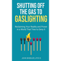 Shutting Off the Gas to Gaslighting