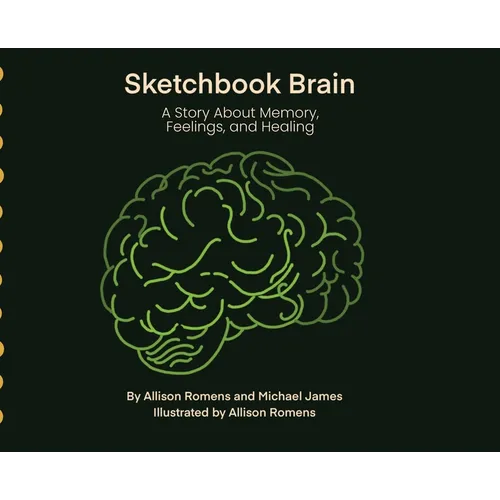 Sketchbook Brain: A Story About Memory, Feelings, and Healing