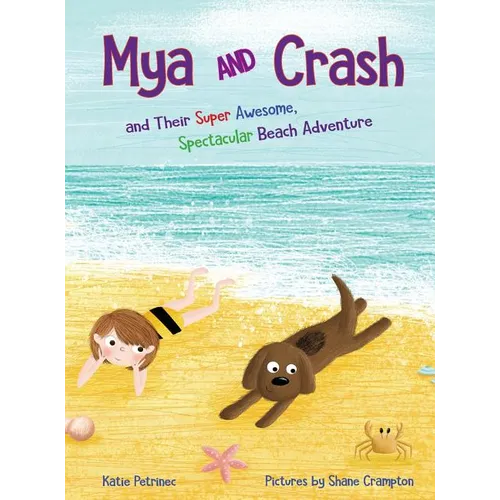 Mya and Crash: and Their Super Awesome, Spectacular Beach Adventure