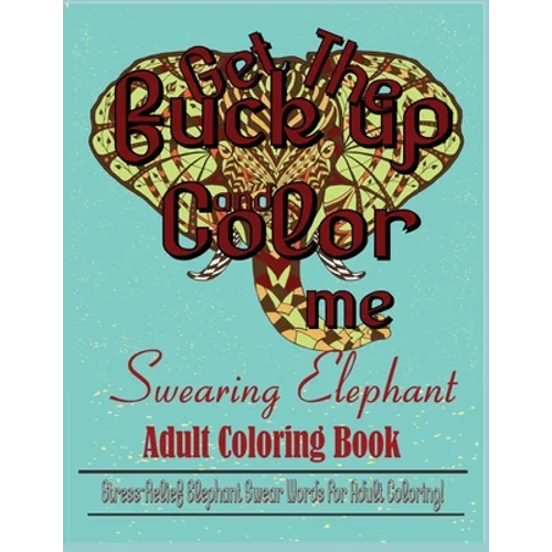 Swear Word: Stress Relief Elephant Swear Words For Adult Coloring!