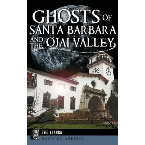 Ghosts of Santa Barbara and the Ojai Valley
