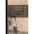 Standard Or Head-Dress?: An Historical Essay On a Relic of Ancient Mexico; Volume 1