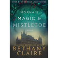 Morna's Magic & Mistletoe - A Novella: A Scottish, Time Travel Romance