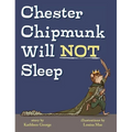 Chester Chipmunk Will Not Sleep