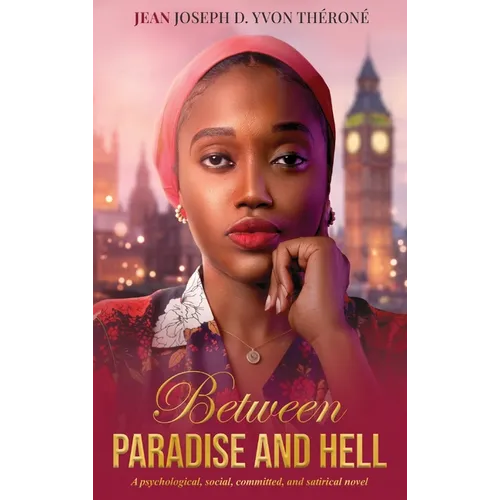 Between Paradise and Hell: A Psychological, Social, Committed, and Satirical Novel