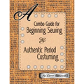 A Combo Guide for Beginning Sewing and Authentic Period Costuming