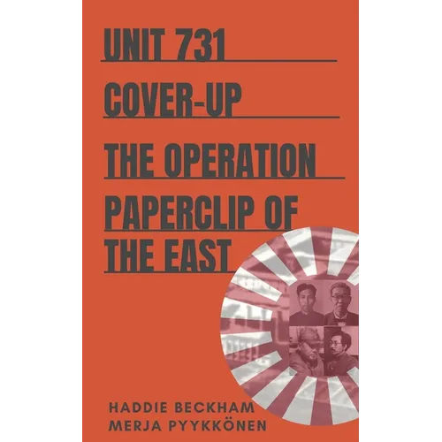 Unit 731 Cover-up: The Operation Paperclip of the East