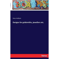 Designs for goldsmiths, jewellers etc.