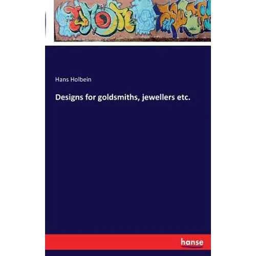 Designs for goldsmiths, jewellers etc.