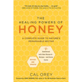 The Healing Powers of Honey: Revised and Updated: A Complete Guide to Nature's Remarkable Nectar