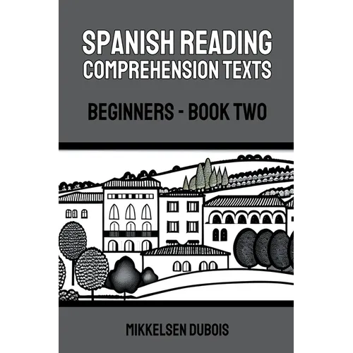 Spanish Reading Comprehension Texts: Beginners - Book Two