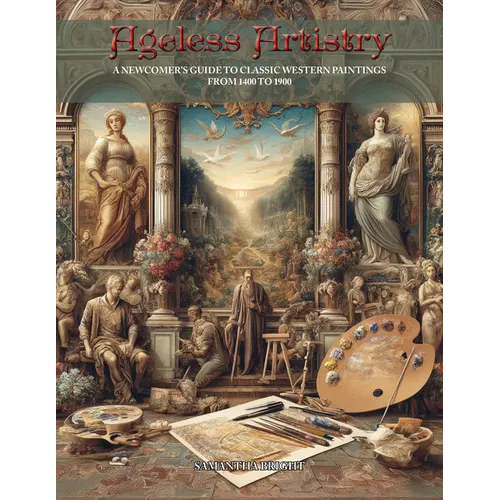Ageless Artistry: A Newcomer's Guide to Classic Western Paintings from 1400 to 1900