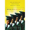 The Brainwashed: How Universities Indoctrinate America's Youth