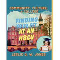 Community, Culture, & College: Finding Your Fit at an HBCU