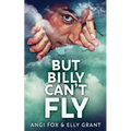 But Billy Can't Fly