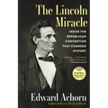 The Lincoln Miracle: Inside the Republican Convention That Changed History