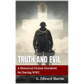Truth and Evil: A Military Fiction Novelette Set During World War 2