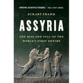 Assyria: The Rise and Fall of the World's First Empire