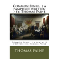 Common Sense. ( a pamphlet written ) by: Thomas Paine