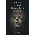 Where The Soil Remembers: Earth