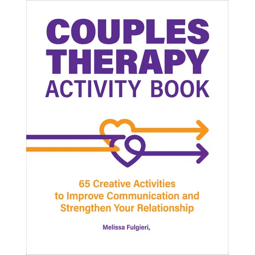 Couples Therapy Activity Book: 65 Creative Activities to Improve Communication and Strengthen Your Relationship