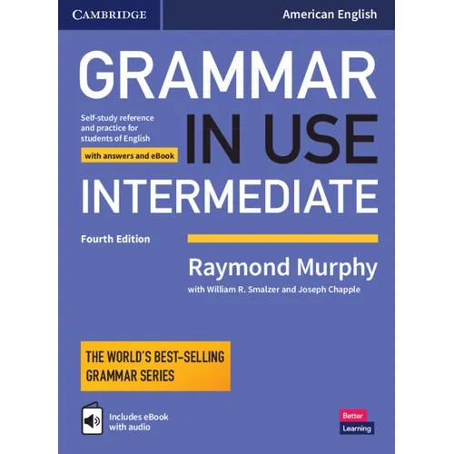 Grammar in Use Intermediate Student's Book with Answers and Interactive eBook: Self-Study Reference and Practice for Students of American English