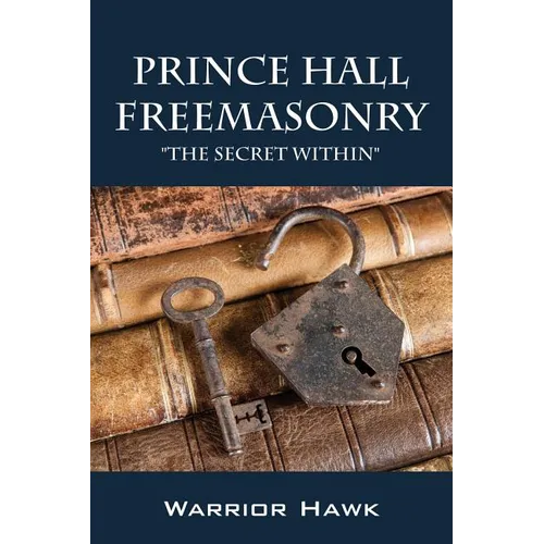 Prince Hall Freemasonry: The Secret Within