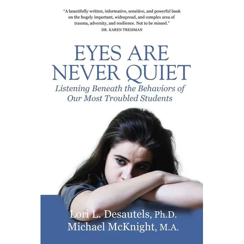 Eyes Are Never Quiet: Listening Beneath the Behaviors of Our Most Troubled Students