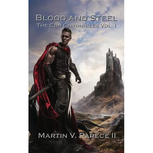 Blood and Steel - The Cor Chronicles, Vol. I
