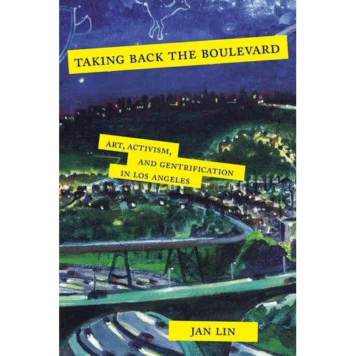 Taking Back the Boulevard: Art, Activism, and Gentrification in Los Angeles