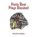 Rosie Bear Plays Baseball